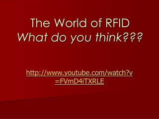 The World of RFID What do you think???