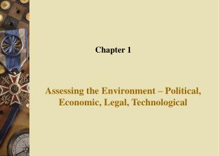 Assessing the Environment – Political, Economic, Legal, Technological