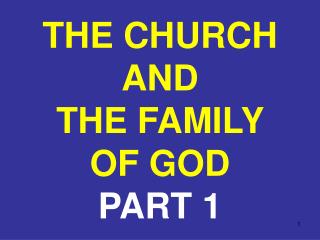 THE CHURCH AND THE FAMILY OF GOD PART 1
