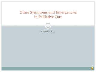 Other Symptoms and Emergencies in Palliative Care