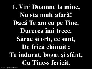 Vin’ la mine, Pe altul nu doresc, Vin’ la mine, Pe altul nu doresc.