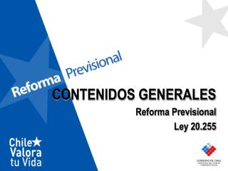 CONTENIDOS GENERALES Reforma Previsional Ley 20.255