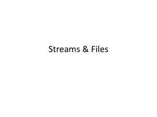 Streams &amp; Files