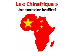 La « Chinafrique » Une expression justifiée?