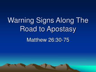 Warning Signs Along The Road to Apostasy