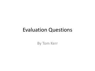 Evaluation Questions