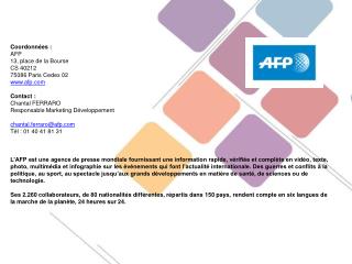 Coordonnées : AFP 13, place de la Bourse CS 40212 75086 Paris Cedex 02 afp Contact :