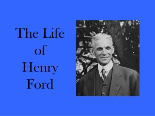 The Life of Henry Ford