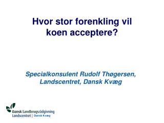 Hvor stor forenkling vil koen acceptere?