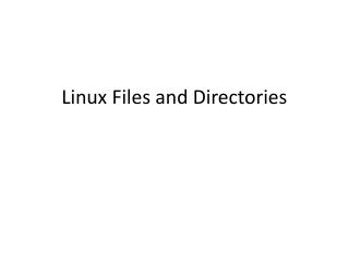 Linux Files and Directories