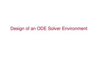 Design of an ODE Solver Environment