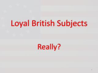 Loyal British Subjects