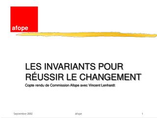 LES INVARIANTS POUR RÉUSSIR LE CHANGEMENT Copte rendu de Commission Afope avec Vincent Lenhardt