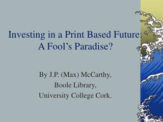 Investing in a Print Based Future: A Fool’s Paradise?