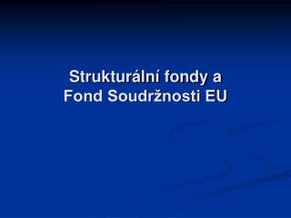 Strukturální fondy a Fond Soudržnosti EU