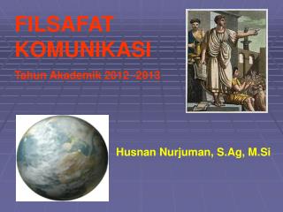 FILSAFAT KOMUNIKASI Tahun Akademik 2012 -2013