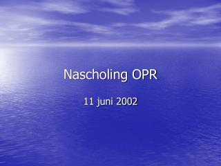 Nascholing OPR