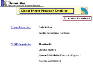 Athens University Paris Sphicas 				Vassilis Karageorgos (Diploma) NCSR Demokritos Theo Geralis