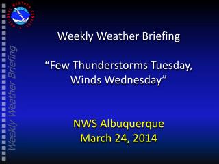 Weekly Weather Briefing “Few Thunderstorms Tuesday, Winds Wednesday” NWS Albuquerque