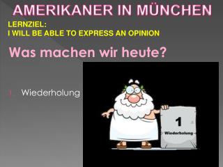 Was machen wir heute ? Wiederholung