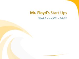 Mr. Floyd’s Start Ups