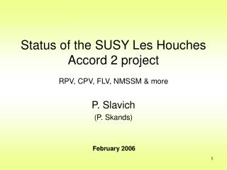 Status of the SUSY Les Houches Accord 2 project RPV, CPV, FLV, NMSSM &amp; more