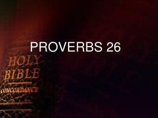 PROVERBS 26