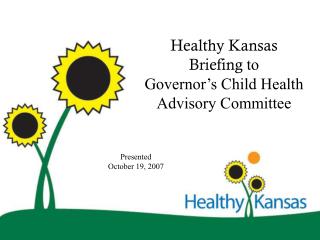 Healthy Kansas Briefing to Governor’s Child Health Advisory Committee