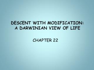 DESCENT WITH MODIFICATION: A DARWINIAN VIEW OF LIFE