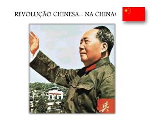 REVOLUÇÃO CHINESA... NA CHINA!