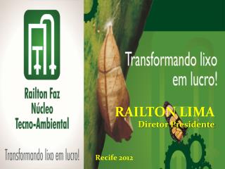 RAILTON LIMA Diretor Presidente Recife 2012