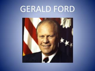 GERALD FORD