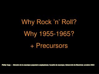 Why Rock ’n’ Roll? Why 1955-1965? + Precursors