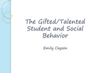 The Gifted/Talented Student and Social Behavior