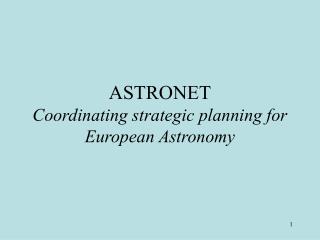 ASTRONET Coordinating strategic planning for European Astronomy