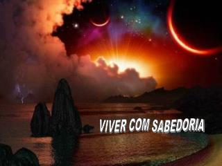 VIVER COM SABEDORIA