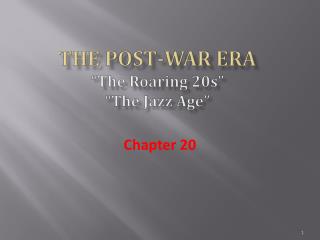 The Post-War Era “The Roaring 20s” “The Jazz Age”