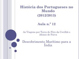 História dos Portugueses no Mundo (2012/2013) Aula n.º 12