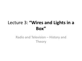 Lecture 3: “Wires and Lights in a Box”