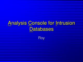 A nalysis C onsole for I ntrusion D atabases