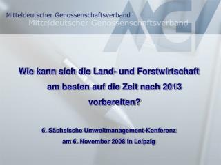 Wie kann sich die Land- und Forstwirtschaft am besten auf die Zeit nach 2013 vorbereiten?