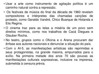 Usar a arte como instrumento de agitação política é um caminho natural contra a repressão.