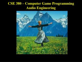 CSE 380 – Computer Game Programming Audio Engineering
