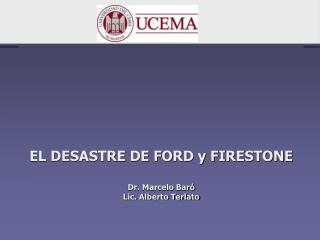 EL DESASTRE DE FORD y FIRESTONE Dr. Marcelo Baró Lic. Alberto Terlato