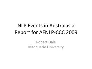 NLP Events in Australasia Report for AFNLP-CCC 2009
