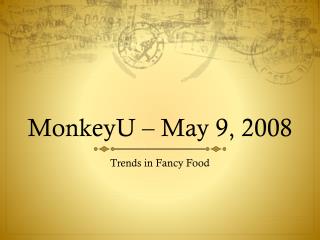 MonkeyU – May 9, 2008