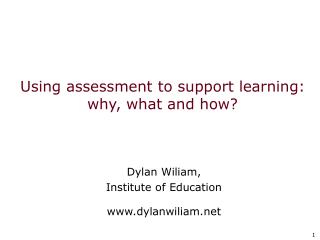 Using assessment to support learning: why, what and how?