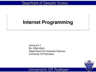 Lecture # 1 By: Aftab Alam Department Of Computer Science University Of Peshawar