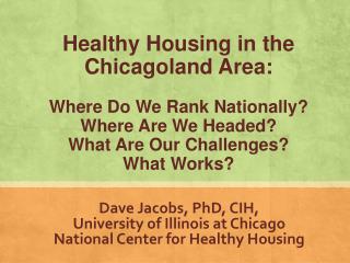 Dave Jacobs, PhD, CIH, University of Illinois at Chicago National Center for Healthy Housing