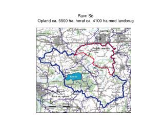 Ravn Sø Opland ca. 5500 ha, heraf ca. 4100 ha med landbrug